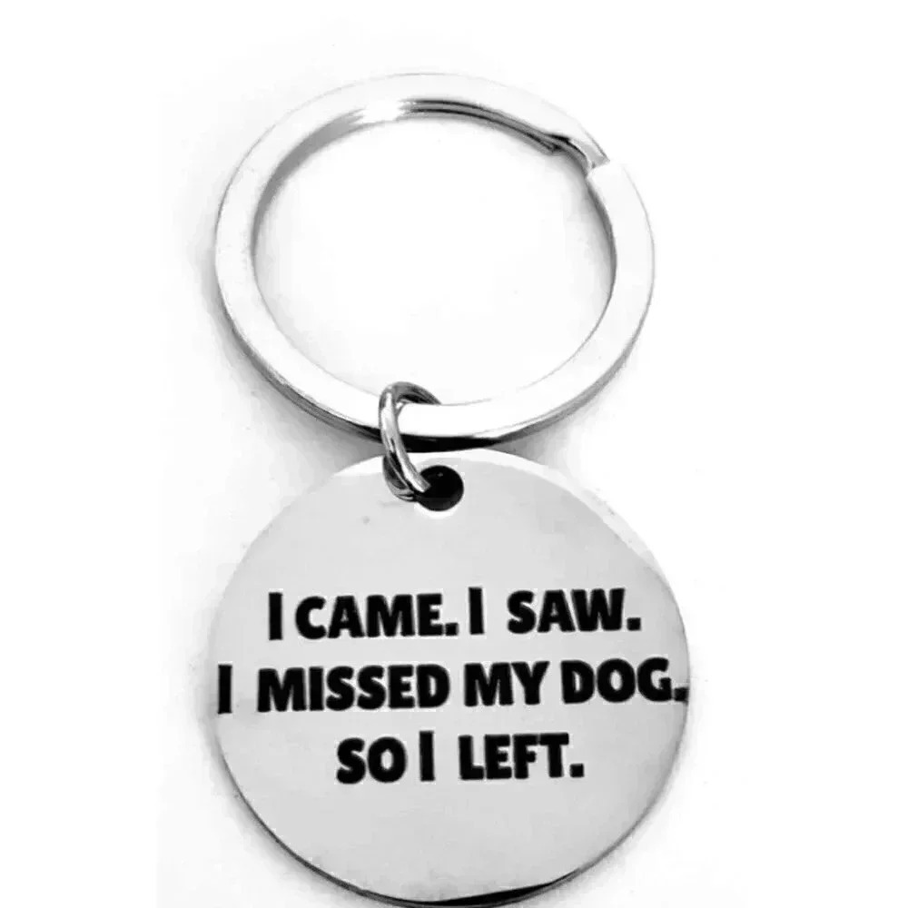 I came I Saw I Miss My Dog, So I Left Keychain